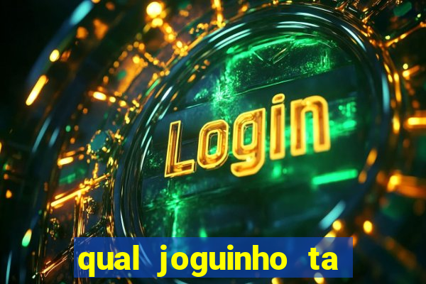 qual joguinho ta pagando agora